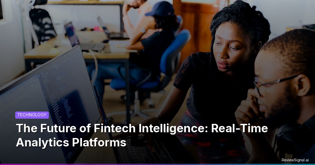 The Future of Fintech Intelligence: Real-Time Analytics Platforms